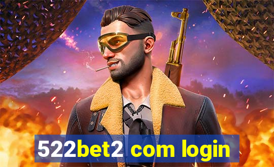 522bet2 com login